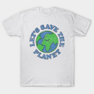 Save The Planet T-Shirt